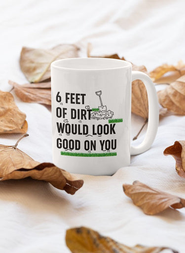 Six Feet Of Dirt Mug-0